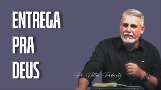 ENTREGA PRA DEUS - Pr. Nilton Padaratz