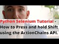 Python Selenium Tutorial - How to Press and hold Shift using the ActionChains API.