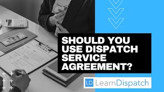 Should you use a Dispatch Service Agreement?