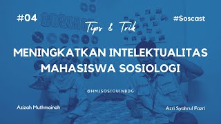 SOSCAST #EP4 – MENINGKATKAN INTELEKTUALITAS MAHASISWA SOSIOLOGI