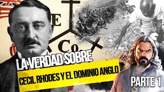 LA VERDAD SOBRE Cecil RHODES y el DOMINIO ANGLO del MUNDO [Parte I]