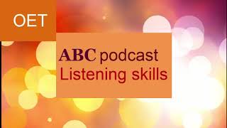 ABC podcast with transcript for OET listening improvement / 11 / OET listening subtest 2022