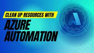 How to use Azure Automation to clean up resources nightly
