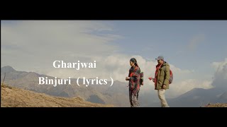 BINJURI ( Lyrics ) - GHARJWAI - New Nepali Movie Song | Dayahang Rai, Miruna Magar | SD Yogi