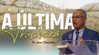 A ÚLTIMA TRINCHEIRA - Pr. Jean Dourado - 02.11.2024