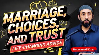 Marriage, Choices, and Trust | Life Changing Advice from the Quran | Nouman Ali Khan