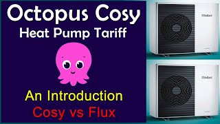 Octopus Cosy - The Heat Pump Electricity Tariff. Cosy vs Flux.