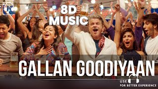 Gallan Goodiyaan (8D Music) | Dil Dhadakne Do - Anil Kapoor - Ranveer Singh & Farhan Akhtar