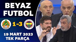Beyaz Futbol 19 Mart 2023 Tek Parça / Alanyaspor 1-3 Fenerbahçe