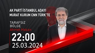🔴 #CANLI | Ahmet Hakan ile Tarafsız Bölge | 25 Mart 2024 | HABER #CNNTÜRK