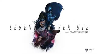 Legends Never Die Ft Against The Current - League Of Legends 10 Hours