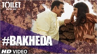 Akshay Kumar New Movie "Toilet ek Prem Katha" New Song "Bakheda" Released