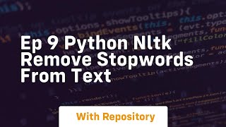 Ep 9 python nltk remove stopwords from text
