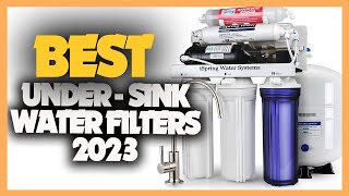 10 Best Under Sink Water Filter 2023