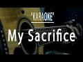 My Sacrifice - Acoustic karaoke (Creed)