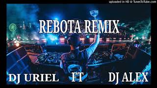 REBOTA REMIX - GUAYNAA ✘ DJ URIEL ✘ DJ ALEX