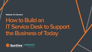 How to Build an IT Service Desk to Support the Business of Today