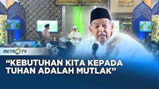 Sejatinya Kebutuhan Manusia Kepada Tuhan Bersifat Mutlak #KHAZANAHISLAM