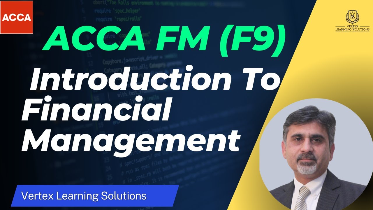 ACCA FM (F9) | Introduction To Financial Management | Overview About F9 ...