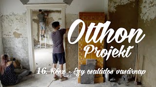 Otthon Projekt - 16. Rész - Egy CSALÁDOS Vasárnap - Vályogház Felújítás