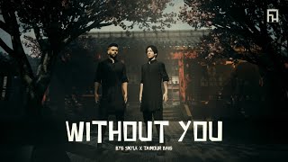 Without You - Byg Smyle Ft. @Taimourbaigyt (Prod. By Abhi Kesla)