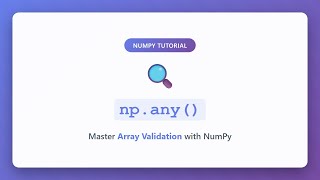 NumPy np.any() Tutorial - Master Array Validation in Python | Beginner Friendly