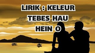 KELEUR TEBES HAU HEIN O || ( Official Lirik )