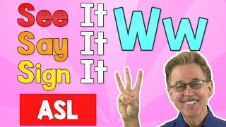 See it, Say it, Sign it | The Letter W | ASL for Kids | Jack Hartmann