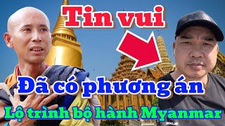 TIN VUI, ĐÃ CÓ PHƯƠNG ÁN VÀ LỘ TRÌNH BỘ HÀNH TẠI MYANMAR...