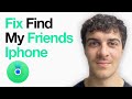 How To Fix Find My Friends Iphone Location Not Available (Full 2025 Guide)