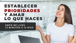 ¿Cómo establecer prioridades y amar lo que haces?