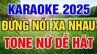 Karaoke Liên khúc Nhạc Sống 2025 Tone Nữ - Đừng Nói Xa Nhau - Thư Cho Vợ Hiền - Toàn Bài Hay Dễ Hát