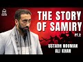 The Story of Samiry Pt.2 | EPIC Ramadan | Ustadh Nouman Ali Khan