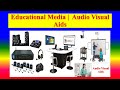 EDUCATIONAL MEDIA  | AV Aids - Definition, History, Purpose, Types, principal, Characteri, Factors,