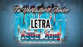 TU VERDADERO AMOR Conjunto Agua Azul.... LETRA