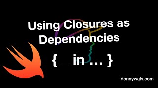 Using Closures as Dependencies