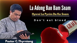 Balei La Adong Ban Bam Snam Ha Ka Bible || Pastor C.Thyrniang