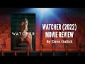 Watcher (2022) Movie Review by Dave Gulick