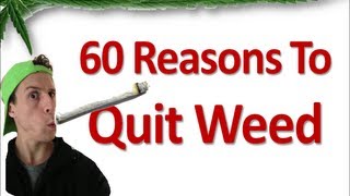 60 Reasons To Quit Weed