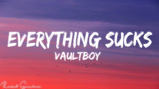vaultboy everything sucks Lyrics