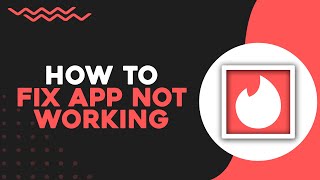 How To Fix Tinder App Not Working (Quick & Easy)
