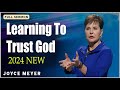 Learning To Trust God / Joyce Meyer Ministries