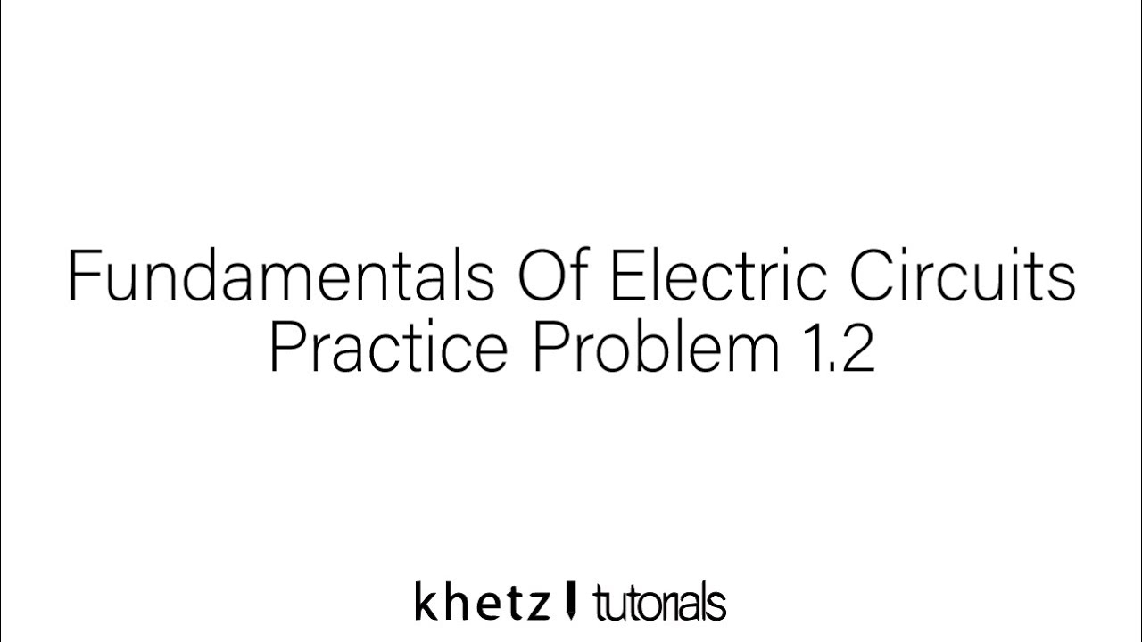 Fundamentals Of Electric Circuits Practice Problem 1.2 - YouTube