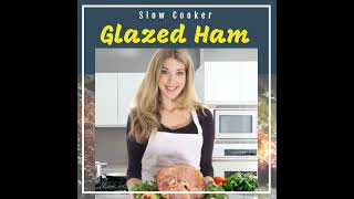 Slow Cooker Glazed Ham Recipe | How to Prepare a Crock Pot Glazed Ham