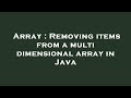 Array : Removing items from a multi dimensional array in Java