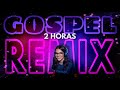 2 HORAS SEM PARAR REMIX GOSPEL 2024 SÓ LANÇAMENTOS JULLIANY SOUZA FHOP ISADORA POMPEO GABRIELA ROCHA