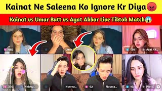 Kainat vs Umar Butt vs Ayat Akbar Live Tiktok Match😱 | Saleena Ko Ignore Kr Diya😡 | Haileena