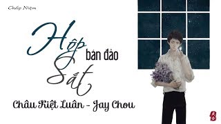 [Vietsub + Pinyin] Hộp Sắt Bán Đảo - Châu Kiệt Luân || 半岛铁盒 - 周杰伦