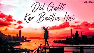 Dil Galti Kar Baitha hai (Reprise) - JalRaj | Latest Hindi Cover 2021 *REUPLOAD* #jalraj #dilgalti