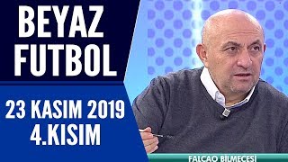 Beyaz Futbol 23 Kasım 2019 Kısım 4/4 - Beyaz TV